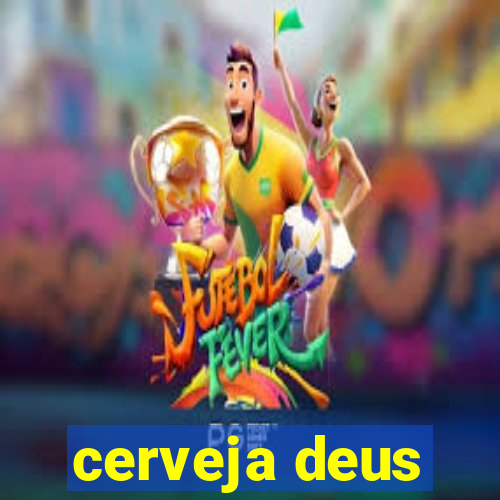 cerveja deus